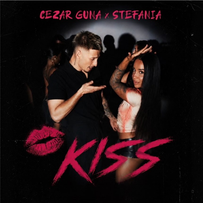 Cezar Guna si Stefania incepe o noua poveste muzicala prin lansarea piese Kiss un track pop plin de energie de club si cu versuri despre atractie