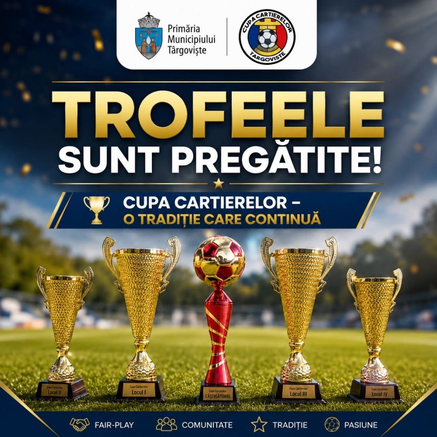 Trofeele sunt gata lipseste doar castigatorii Ultimele zile pentru inscrierea la Cupa Cartierelor Targoviste