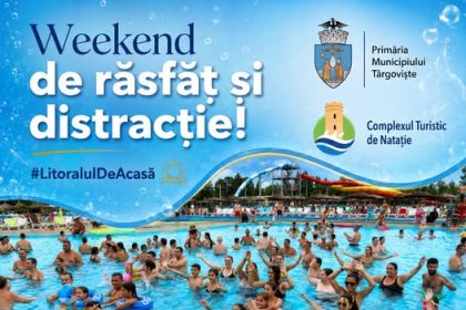 Vara isi mai are cuvantul de spus la Targoviste Weekend de rasfatz si distractie pe Litoralul de Acasa